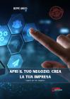 Apri il tuo negozio - crea la tua impresa. eBook