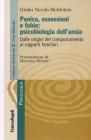 Panico, ossessione e fobie: psicobiologia dellansia. Dalle origini del comportamento ai rapporti familiari. eBook