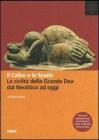 Il calice e la spada. La civilt� della grande dea dal neolitico ad oggi