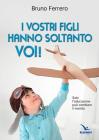 I vostri figli hanno soltanto voi! Solo l'educazione pu� cambiare il mondo