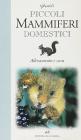 Piccoli mammiferi domestici. Allevamento e cura