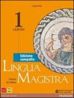 Lingua magistra. Lezioni-Grammatica. Ediz. compatta. Con espansione online. Per i Licei vol.1