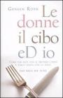 Le donne, il cibo ed io. Come far pace con il proprio corpo e farla finita con le diete
