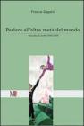 Parlare all'altra met� del mondo. Raccolta di scritti (1999-2009)