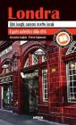 Londra. Libri, luoghi, canzoni, ricette, locali: il gusto autentico della citt�