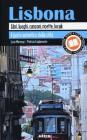 Lisbona. Libri, luoghi, canzoni, ricette, locali: il gusto autentico della citt�