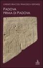 Padova prima di Padova. La citt� e l'universo veneto