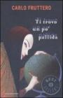 Ti trovo un po pallida. eBook