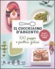 Il cucchiaino d'argento. 100 pappe e piattini golosi vol.1