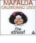 Che stress! Mafalda. Calendario 2007