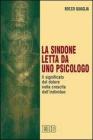 La Sindone letta da uno psicologo. Il significato del dolore nella crescita dell'individuo