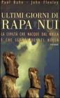 Ultimi giorni di Rapa Nui. La civilt� che nacque dal nulla e che scomparve nel nulla