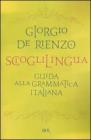 Scioglilingua. Guida alla grammatica italiana