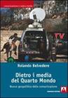 Dietro i media del Quarto mondo. Nuova geopolitica dellinformazione. eBook