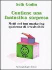 Contiene una fantastica sorpresa. Metti nel tuo marketing qualcosa di irresistibile