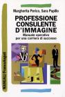 Professione consulente dimmagine. Manuale operativo per una carriera di successo. eBook