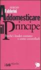 Addomesticare il principe. Perch� i leader contano e come controllarli