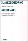 Il mezzogiorno medievale. Normanni, svevi, angioini, aragonesi nei secoli XI-XV