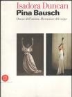 Isadora Duncan, Pina Bausch. Danza dell'anima, liberazione del corpo. Catalogo della mostra (Milano, 17 maggio-22 luglio 2006)