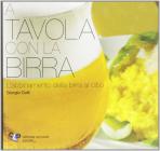 A tavola con la birra. L'abbinamento della birra al cibo