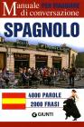 Spagnolo per viaggiare. Manuale di conversazione