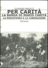 Per carit�. La banda di Mario Carit�. La resistenza e la liberazione