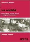 La sordit�. Educazione, scuola, lavoro e integrazione sociale