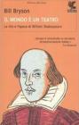 Il mondo � un teatro. La vita e l'epoca di William Shakespeare