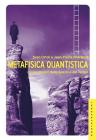 Metafisica quantistica. I nuovi misteri dello Spazio e del Tempo