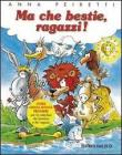 Ma che bestie, ragazzi! Storie, giochi, attivit�, preghiere per la catechesi dei bambini e dei ragazzi