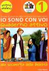 Io sono con voi. Alla scoperta della felicit�. Quaderno attivo vol.1