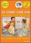 Io sono con voi. Alla scoperta della felicit�. Quaderno attivo vol.2
