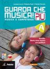 Guarda che musica! Pi�. Vol. A. Con espansione online. Per la Scuola media. Con CD-ROM