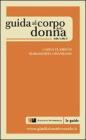 Guida al corpo della donna. Dalla A alla Z