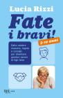 Fate i bravi! Dalla tata pi� famosa d'Italia, regole e consigli per diventare genitori sereni di figli felici