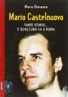 Mario Castelnuovo. Tante storie... e qualcuna va a Roma