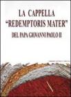 La cappella �Redemptoris mater� del papa Giovanni Paolo II. Dono del collegio cardinalizio al santo padre...
