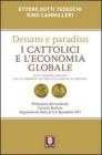 Denaro e paradiso. I cattolici e l'economia globale. Con un commento all'Enciclica �Caritas in veritate�