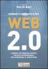 Web 2.0. Internet � cambiato. E voi? I consigli dei principali esperti italiani e internazionali per affrontare le nuove sfide