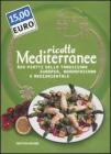 Oggi cucino io. Ricette mediterranee. 600 piatti della tradizione europea, nordafricana e mediorientale
