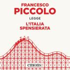 L' Italia spensierata letto da Francesco Piccolo. Audiolibro. CD Audio formato MP3