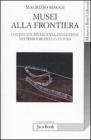 Musei alla frontiera. Continuit�, divergenza, evoluzione nei territori della cultura