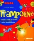 Trampoline. Esercizi e giochi in inglese per le tue vacanze al termine della scuola primaria. Per la Scuola elementare