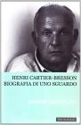 Henri Cartier-Bresson. Biografia di uno sguardo