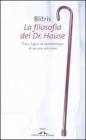 La filosofia del Dr. House. Etica, logica ed epistemologia di un eroe televisivo. eBook