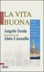 La vita buona. Dialoghi su laicit�, scienza e fede, vita e morte alla vigilia del Redentore. eBook