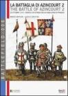 La battaglia di Azincourt. 25 ottobre 1415. Enrico V fa strage della cavalleria di Francia vol.2