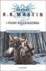 I fiumi della guerra. Le cronache del ghiaccio e del fuoco vol.6
