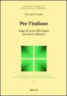 Per l'italiano. Saggi di storia della lingua nel nuovo millennio