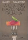 La cucina nazionale italiana. Come erano e come sono le 1135 ricette che fanno l'Italia